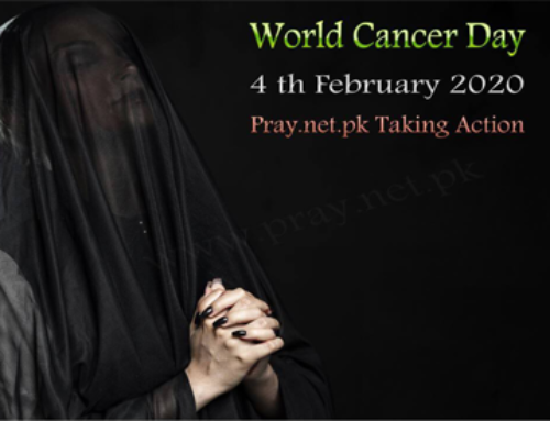 World Cancer Day 4th February 2020 Pray.net.pk Taking Action
